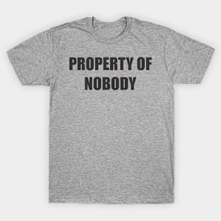 PROPERTY OF nobody T-Shirt